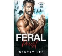Feral Priest: A possessive mountain man, black cat heroine, off the grid found family romance (The Feral Ones Book 3)
