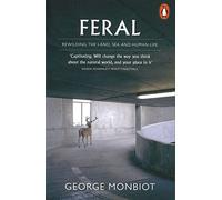 Feral: Rewilding the Land, Sea and Human Life
