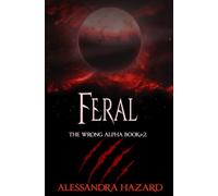 Feral (The Wrong Alpha)