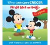 FERDY HACE UN AMIGO. UNA HISTORIA SOBRE LA EMPATIA. DISNEY CUENTOS PARA CRECER. (GROWING UP STORIES)
