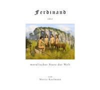 Ferdinand oder Moralischer Sturz der Welt