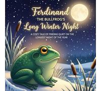 Ferdinand the Bullfrog’s Long Winter Night: A Cozy Tale of Finding Quiet on the Longest Night of the Year (The Friendly Ocean Dreams)