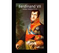 Ferdinand VII: King of Spain