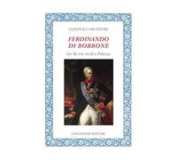 Ferdinando di Borbone. Un Re tra vicoli e Palazzo (Lo specchio di Silvia)
