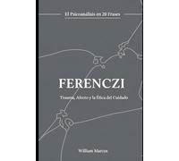 Ferenczi en 20 frases: Trauma, afecto y ética de la clínica (Psicoanálisis en 20 frases)