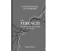 Ferenczi en 20 phrases: Traumatisme, affection et éthique de la clinique (La psychanalyse en 20 phrases)