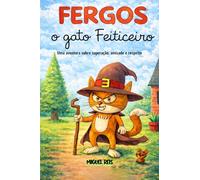 FERGOS O GATO FEITICEIRO: UMA AVENTURA SOBRE SUPERAÇÃO, AMIZADE E RESPEITO