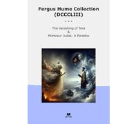 Fergus Hume Collection (DCCCLIII): Vanishing Tera Monsieur Judas Paradox (Top Classics)