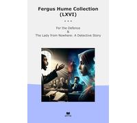 Fergus Hume Collection (LXVI): Defence Lady Nowhere Detective (Top Classics)