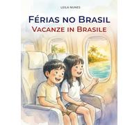 Férias no Brasil / Vacanze in Brasile: Una storia illustrata sulla famiglia, la nostalgia e l’amore senza distanza: 1 (Libri illustrati bilingui | portoghese - italiano)