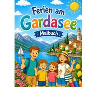 Ferien am Gardasee - Malbuch für Kinder: Camping, Boote, Eis und Ferienabenteuer am Gardasee