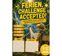 Ferien, Challenge accepted!: Rätselbuch mit spannenden Rätseln für Kinder von 9 bis 12 Jahren - ideal für Ferien und Abenteuer (Abenteuer im Kopf)