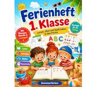 Ferienheft 1. Klasse: Fit für die 2. Klasse - Deutsch, Mathe, Lesen und Schreiben für die Sommerferien | Spielerisch lernen und den Schulstoff wiederholen | Mit Lösungen