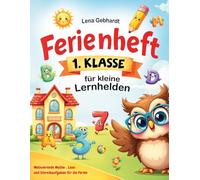 Ferienheft 1. Klasse für kleine Lernhelden: Motivierende Mathe-, Lese- und Schreibaufgaben für die Ferien - mit Spaß wiederholen, sicher werden und motiviert in die 2. Klasse starten