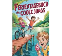 Ferientagebuch für coole Jungs - für Reise, Urlaub und Ferien zu Hause für Jungen: Tagebuch, Fotobuch, Freundebuch mit Bucket-List und Freizeittipps: ... Journals by Papierfresserchens MTM-Verlag)