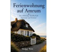 Ferienwohnung auf Amrum: Das vollständige Handbuch für Eigentümer und Vermieter