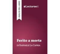 Ferito a morte - Raffaele La Capria (analisi del libro)