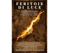 FERITOIE DI LUCE: Meditazioni sul cammino di iniziazione cristiana (Tempo di Pasqua - Anno A)