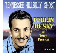 Ferlin Husky As Terry Preston - Tennessee Hillbilly Ghost