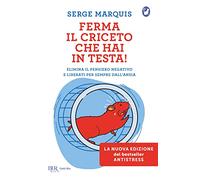 Ferma il criceto che hai in testa! Come eliminare il pensiero negativo e liberarsi per sempre dallo stress (BUR Varia)