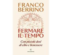 Fermare il tempo. Con piccole dosi di cibo e benessere