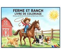 Ferme et Ranch Livre de Coloriage: Animaux de Ferme et Aventures au Ranch pour Enfants