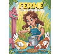 Ferme Livre de Coloriage pour Enfants : Pages Amusantes et Éducatives à Colorier pour Garçons et Filles: 40+ Adorables Illustrations de la Vie à la ... Granges et Animaux pour Enfants dès 4 Ans