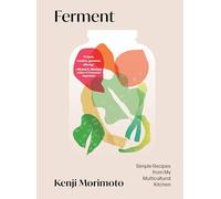 Ferment: Casual Recipes from My Multicultural Kitchen