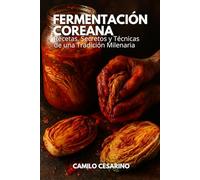 Fermentación Coreana: Recetas, Secretos y Técnicas de una Tradición Milenaria (Crudo y Sin Filtro)