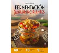 FERMENTACIÓN PARA PRINCIPIANTES. GUÍA PASO A PASO SOBRE FERMENTACIÓN Y ALIMENTOS PROBIÓTICOS (Plus Vitae)