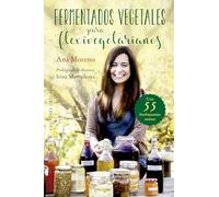 Fermentados vegetales para flexivegetarianos: Con 55 Urbujeates Recetas / With 55 Bubbly Recipes (SALUD Y VIDA NATURAL)