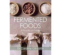 Fermented Foods: A Practical Guide