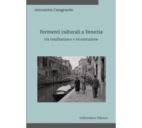 Fermenti culturali a Venezia tra totalitarismo e ricostruzione