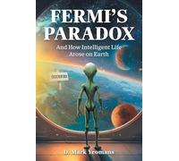 Fermi's Paradox: And How Intelligent Life Arose On Earth