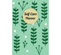 Fern leaf Pattern Cover: Self-Care Planner For daily reflection, planning, and restoring your inner peace, to help you stay on top of your physical and mental well-being, 120 pages, Size 6” x 9”.