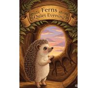 Fern’s Quiet Evening: A Calming Picture Book About Evening Rituals and Sleep