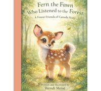 Fern the Fawn Who Listened to the Forest, A Gentle Forest Friends of Canada Story About Listening, Mindfulness, and Trusting Your Inner Voice: A Cozy ... learn confidence, kindness, and belonging)