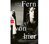 Fern von hier: Sämtliche Erzählungen