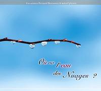 Fernand Deroussen - Où va l'eau des nuages ? (1 CD + 1 LIVRET 12 pages)