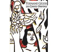 'Fernand Léger: 250 Curated Paintings'; Luxury Coffee Table Book with High Quality Prints; Large A4 Size; Premium Archival-Quality Paper and Inks: 250 ... for each (My Private Art Gallery)