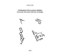 Fernand Pouillon a Parigi. Del tumulto nell'insieme, dell'unità nel dettaglio (Materiali di architettura)