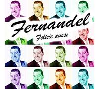 Fernandel - Fernandel - Felicie Aussi
