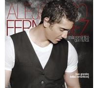 Fernandez, Alejandro - Mas Romantico Que Nunca: Sus Grandes Exitos Romant
