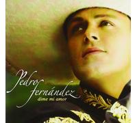 Fernandez, Pedro - Dime Mi Amor