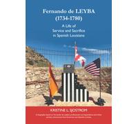Fernando de LEYBA (1734-1780): A Life of Service and Sacrifice in Spanish Louisiana