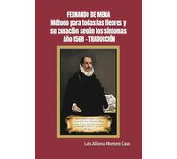 FERNANDO DE MENA: Método para todas las fiebres y su curación según los síntomas, Año 1568 - TRADUCCIÓN