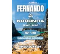 Fernando de Noronha Travel Guide 2024 - 2025: Brazil's Coastal Gem in the Atlantic Ocean (Journey in Comfort: Travel with Ease and Style)