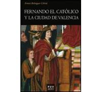 Fernando El Catolico Y La Ciudad De Valencia