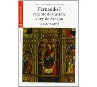 Fernando I, regente de Castilla y rey de Aragón (1407-1416) (Estudios históricos La Olmeda)