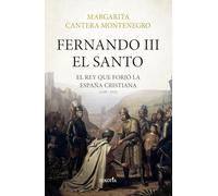 FERNANDO III, EL SANTO: El rey que forjó la España cristiana (1199 - 1252) (Biblioteca de Historia)